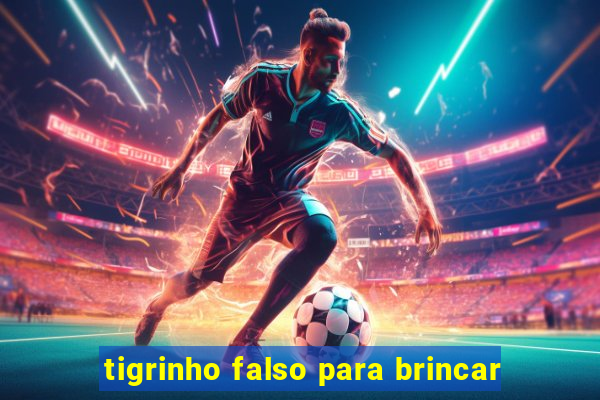 tigrinho falso para brincar